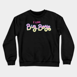 I Like Big Boys (donut design) Crewneck Sweatshirt